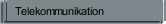 Telekommunikation
